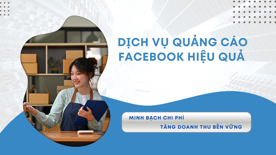 Tư vấn tổng thể triển khai truyền thông trên Facebook
Setup và tối ưu quảng cáo Facebook hiệu quả