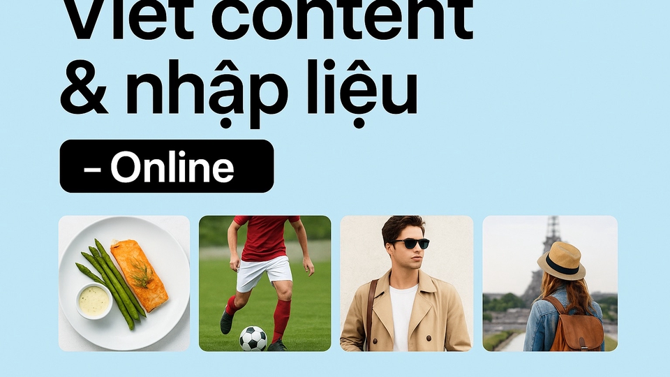 Viết content & nhập liệu online. Chủ đề FNB, bóng đá, thời trang nam, du lịch, xe, thể thao.