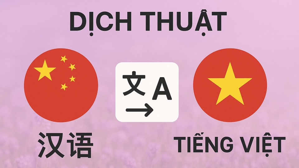 Dịch vụ Dịch thuật - Thuê freelancer Dịch thuật - Dịch thuật tiếng Trung Quốc sang Tiếng Việt