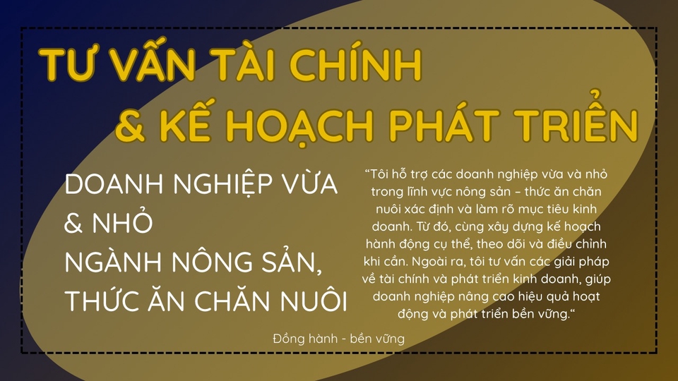 Tư vấn kinh doanh - Tư vấn Tài chính và Kế hoạch phát triển Doanh nghiệp vừa và nhỏ ngành nông sản, thức ăn chăn nuôi