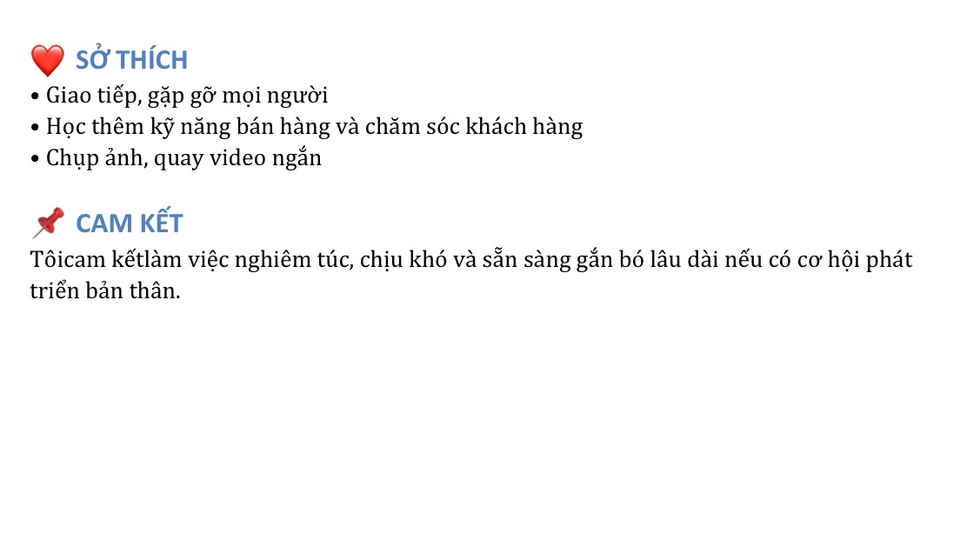 Giao tiếp tốt • Thân thiện • Trách nhiệm • Mong muốn làm việc lâu dài