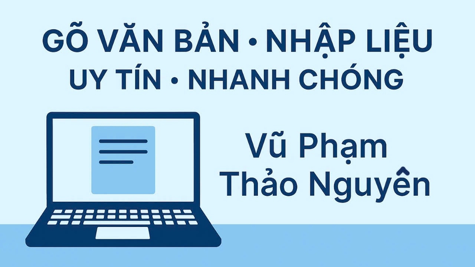 Nhận gõ văn bản, nhập liệu uy tín, nhanh chóng.