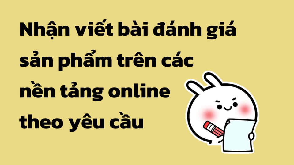 Nhận viết bài đánh giá sản phẩm theo yêu cầu của khách hàng
