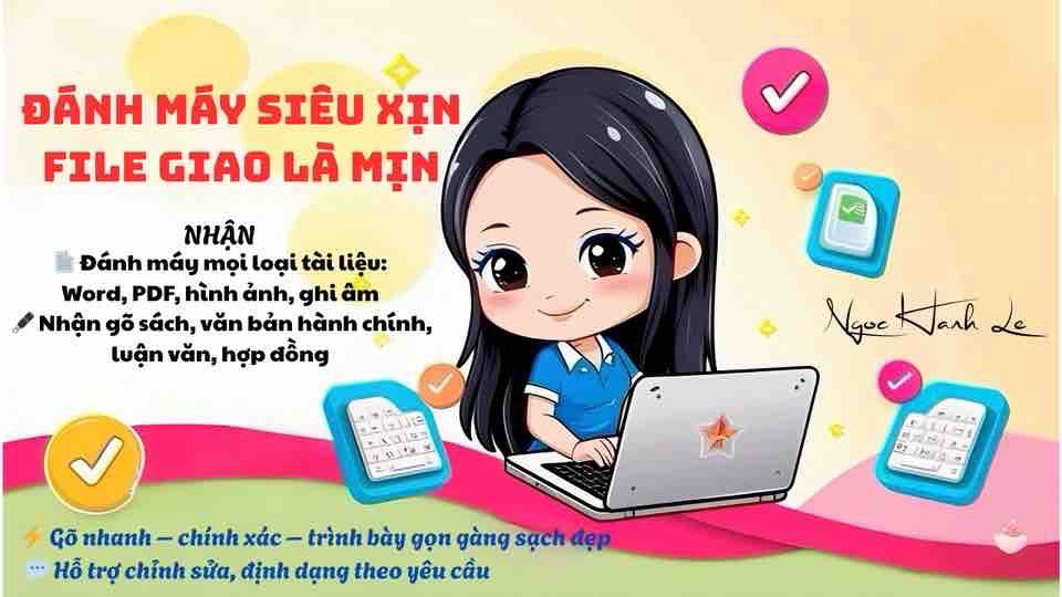 Nhận đánh vb ngắn, nhập dữ liệu
Hoàn thành đúng thời hạn
