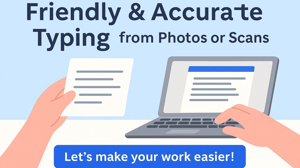 Accurate typing from images or scans. Clean format, fast delivery, friendly and reliable service!