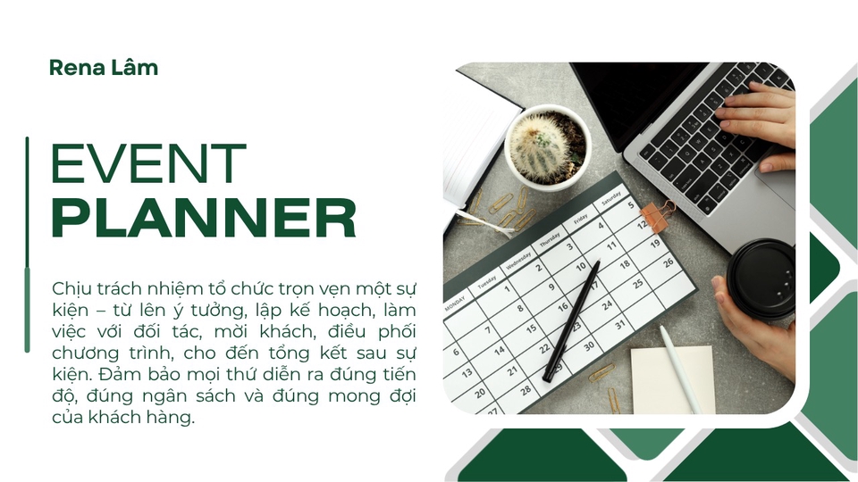 Lên ý tưởng, lập kế hoạch, làm việc với đối tác, điều phối chương trình, tổng kết sau sự kiện.