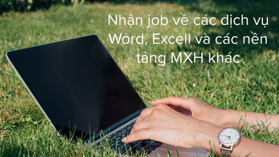 Nhận Job về Word, Excell, các nền tảng MXH khác, có thể làm mọi việc chỉ cần đc chỉ bảo.